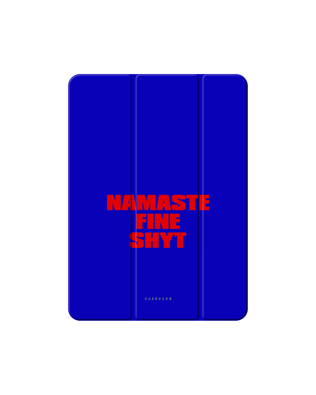 Case Club iPad Hülle Namaste Fine Shyt — Smart Case in Kobaltblau mit rotem Schriftzug, Klappdeckel mit Ständerfunktion