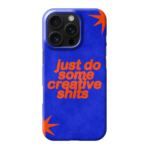 Case Club Creative Shits Hülle — „just do some creative shits“ in orangem Fettdruck auf blauem Grund, dazu zwei Zacksterne in den Ecken.